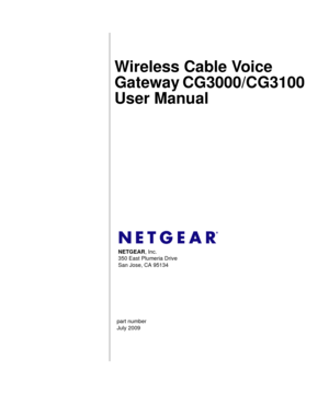 Page 1part number 
July 2009
NETGEAR, Inc.
350 East Plumeria Drive
San Jose, CA 95134
Wireless Cable Voice 
Gateway CG3000/CG3100 
User Manual 