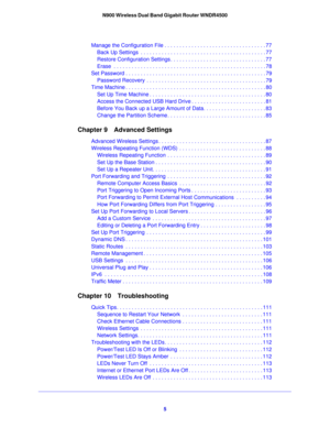 Page 55
N900 Wireless Dual Band Gigabit Router WNDR4500
Manage the Configuration File . . . . . . . . . . . . . . . . . . . . . . . . . . . . . . . . . . 77
Back Up Settings  . . . . . . . . . . . . . . . . . . . . . . . . . . . . . . . . . . . . . . . . . . 77
Restore Configuration Settings . . . . . . . . . . . . . . . . . . . . . . . . . . . . . . . . 77
Erase  . . . . . . . . . . . . . . . . . . . . . . . . . . . . . . . . . . . . . . . . . . . . . . . . . . . 78
Set Password . . . . . . . . . . . . . . ....