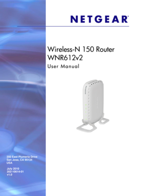 Page 1July 2010 
202-10614-01 
v1.0
350 East Plumeria Drive
San Jose, CA 95134
USA
Wireless-N 150 Router 
WNR612v2 
User Manual 