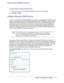 Page 37  Chapter 4:  Customizing Your Network     | 
    37
Wireless-N 150 Router WNR612v2 User Manual 
To edit or delete a reserved address entry: 
1. 
Click the button next to the reserved address you want to edit or delete\
. 
2.  Click  Edit or  Delete.
Using a Dynamic DNS Service
If your Internet Service Provider (ISP) gave you a permanently assigne\
d IP address, you can 
register a domain name and have that name linked with your IP address by\
 public Domain 
Name Servers (DNS). However, if your Internet...