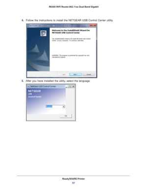 Page 57ReadySHARE Printer57
 R6300 WiFi Router 802.11ac Dual Band Gigabit
4. 
Follow the instructions to install the NETGEAR USB Control Center utilit\
y.
5.  After you have installed the utility
 , select the language. 