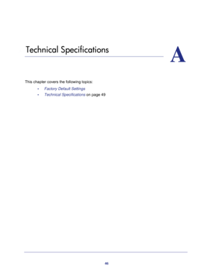 Page 4646
A
A.   Technical Specifications
This chapter covers the following topics:
•     Factory Default Settings 
•     Technical Specifications on page 49 