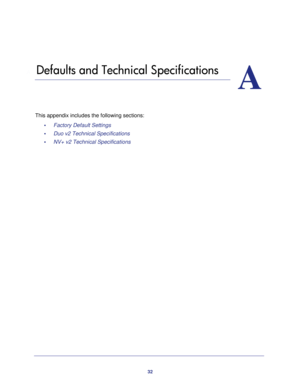 Page 3232
A
A.   Defaults and Technical Specifications
This appendix includes the following sections: 
•     Factory Default Settings 
•     Duo v2 Technical Specifications 
•     NV+ v2 Technical Specifications   