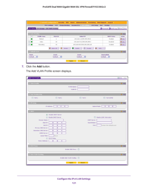 Page 122Configure the IPv4 LAN Settings 
121  ProSAFE Dual WAN Gigabit WAN SSL VPN Firewall FVS336Gv2
7. Click the Add button. 
The Add VLAN Profile screen displays. 