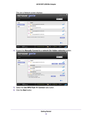 Page 15Getting Started15
 A6100 WiFi USB Mini Adapter
The Join a Network screen displays:
4.
Expand the  Manually Connect to a network (for hidden networks)  section.
5.Select the Use WPS Push ‘N’ Connect radio button.
6. Click the  Start button.  