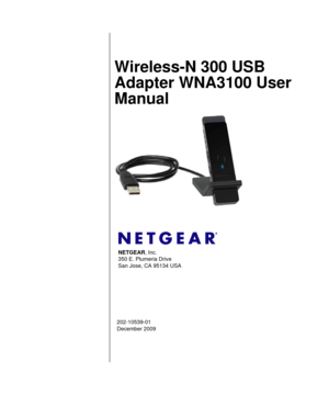 Page 1202-10539-01 
December 2009
NETGEAR, Inc.
350 E. Plumeria Drive 
San Jose, CA 95134 USA
Wireless-N 300 USB 
Adapter WNA3100 User 
Manual 