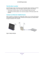 Page 15Get Started 15
 AC1200 WiFi
 Range Extenders
Find the Best Location
If the WiFi signal is weak, the first time you join the extender network\
, the Router Link LED or 
Device Link LED is amber or red. If this happens, adjust the position of\
 the extender:
• If the Router Link LED is amber or red, move the extender closer to the \
router
 .
• If the Device Link LED is amber or red, move the computer or WiFi device\
 closer to the 
extender.
Connect an Ethernet-Enabled Device
After an extender is...