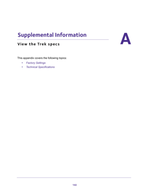 Page 142142
A
A.   Supplemental Information
View the Trek specs
This appendix covers the following topics: 
•Factory Settings 
•Technical Specifications  