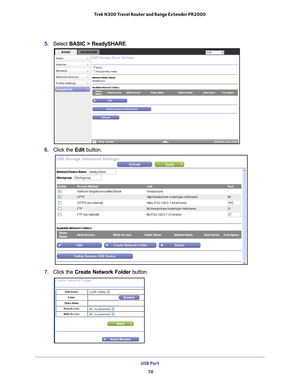 Page 78USB Port 78
Trek N300 Travel Router and Range Extender PR2000 
5. 
Select  BASIC > ReadySHARE .
6. Click the  Edit button.
7. Click the  Create Network Folder  button. 