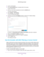 Page 31Extender Network Settings 31
 N600
 WiF  Range Extender
2. Launch a web browser.
3.  Enter  www
 .mywifiext.net in the address field of the browser.
A login window opens.
4.  Enter your user name and password and click the  LOG IN button.
The Status page displays.
5.  Select  Settings > W
 iFi Settings.
The WiFi Settings page displays.
6.  Scroll down and click the  IP Address heading to expand 
the IP address settings.
By default, the  Dynamically get IP 
 Address from Router radio button is selected....