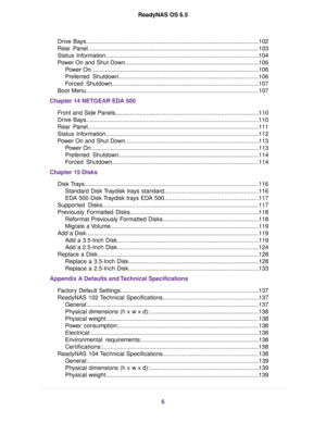 Page 6Drive Bays..........................................................................................................102
Rear Panel.........................................................................................................103
Status Information..............................................................................................104
Power On and Shut Down..................................................................................106
Power...