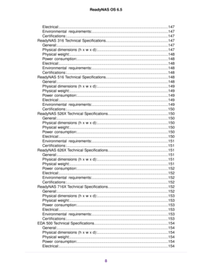 Page 8Electrical:.......................................................................................................147
Environmental requirements:........................................................................147
Certifications:................................................................................................147
ReadyNAS 316 Technical Specifications...........................................................147...
