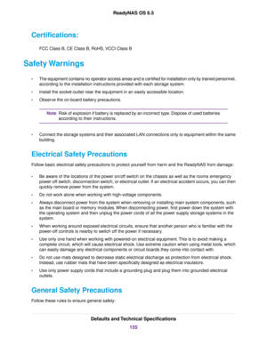 Page 155Certifications:
FCC Class B, CE Class B, RoHS, VCCI Class B
Safety Warnings
•The equipment contains no operator access areas and is certified for installation only by trained personnel,
according to the installation instructions provided with each storage system.
•Install the socket-outlet near the equipment in an easily accessible location.
•Observe the on-board battery precautions.
Risk of explosion if battery is replaced by an incorrect type. Dispose of used batteries
according to their instructions....