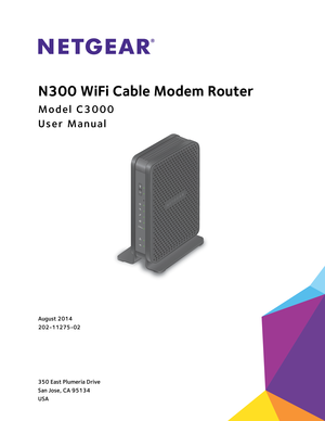 Page 1350 East Plumeria Drive
San Jose, CA 95134 
USAAugust 2014
202-11275-02
N300 WiFi Cable Modem Router
Model C3000
User Manual 