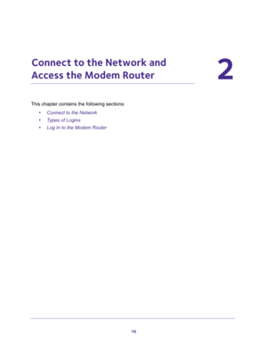 Page 1616
2
2.   Connect to the Network and 
Access the Modem Router
This chapter contains the following sections:
•Connect to the Network 
•Types of Logins 
•Log In to the Modem Router  