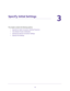 Page 1919
3
3.   Specify Initial Settings
This chapter contains the following sections:
•Specify the Cable Connection Starting Frequency 
•View Modem Router Initialization 
•Specify the Internet Connection Settings 
•Specify IPv6 Settings  