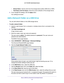 Page 43Share a USB Drive Attached to the Modem Router 43
 AC1750 WiFi Cable Modem Router
•
Volume Name . Volume name from the storage device (either USB drive or HDD).
• T
otal Space and Free Space. Show the current utilization of the storage device.
6.  If you changed the settings, click the  Apply button.
Your settings are saved.
Add a Network Folder on a USB Drive
You can add network folders on the USB storage device.
To add a network folder:
1.  Launch a web browser from a computer or wireless device that...