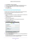 Page 36Control Access to the Internet 36
Nighthawk AC1900
 WiFi Cable Modem  Router 
4. Select  ADVANCED > Security > Block Sites .
5.  Scroll down and select the  Allow trusted IP address to visit blocked sites  check box.
6.  In the T
rusted IP Address  field, enter the IP address of the trusted computer.
7.  Click the  Apply button.
Your changes are saved.
Set Up Security Event Email Notifications
The modem router can email you its logs of modem router activity. The log records activity  and security events...