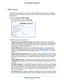 Page 42NETGEAR genie Advanced Home42
CENTRIA WNDR4700/WNDR4720 
WAN Setup
The WAN Setup screen lets you configure a DMZ (demilitarized zone) server, change the 
maximum transmit unit (MTU) size, and enable the router to respond to a ping on the WAN 
(Internet) port. 
To view or change the WAN settings:
Select Advanc
 ed > Setup > WAN Setup
The following settings are available:
•     Disab
le Port Scan and DoS Protection . DoS protection protects your LAN against 
denial of service attacks such as Syn flood,...