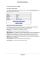 Page 92Administration92
CENTRIA WNDR4700/WNDR4720 
To stop the polling entirely, click 
Stop.
Connection Status Button
On the Router Status screen in the Internet Port pane, click the  Connection Status button to 
view connection status information. 
Figure 8. View connection status information
The Release button returns the status of all items to 0. The Renew button refreshes the 
items. The Close Window button closes the Connection Status screen.
IP Address. T
 he IP address that is assigned to the router....