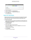 Page 17Manage and Monitor 17
 CM400 High Speed Cable Modem
5. 
Type the old password.
6.  T
ype the new password in the  Set Password field.
7.  T
ype the new password in the  Repeat New Password field.
8.  Click the  Apply button.
Your change takes effect.
Reboot the Cable Modem
Rebooting the cable modem disconnects all computers from the cable modem\
’s local area 
network (LAN). After the cable modem is finished booting and reestablishes a connection\
 
with the cable provider’s network, the devices...