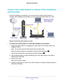 Page 12Hardware and Internet Setup 12
High Speed Cable Modem 
Connect Your Cable Modem to a Router After Installation 
and Activation
During the installation and activation, you must connect the cable modem\
 directly to a 
computer. After installation and activation, you can connect the cable modem to a \
router.
Router 
Cable modem
Coaxial cable to
Ethernet cable
Power adapter
Computer connected
   to the router over
   WiFi or Ethernet
   cable outlet
Figure 6. Connect the cable modem to a router

To...