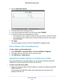 Page 117Advanced Settings 117
 D6200 WiFi DSL Modem Router
3. 
Click the  Add Custom Service.
4. In the Name field, enter a descriptive name. 
5.  In the 
Type list, select the protocol. If you are unsure, select  TCP/UDP.
6.  In the Start Port field, enter the beginning port number
 . 
• If the application uses a single port, enter the same port number in the\
 End Port field.
• If the application uses a range of ports, enter the ending port number o\
f the range in 
the End Port field.
7.  Click  Apply .
The...