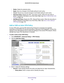 Page 132Advanced Settings 132
D6200 WiFi DSL Modem Router 
•
Delete. Delete the selected policy.
• Apply . Save any changes to the Enable setting for each policy
 .
• Cancel. Discard any unsaved changes to the Enable setting for each policy
 .
• Add Auto 
 Policy. Display the VPN - Auto Policy screen. When the new policy is 
saved, it appears in the bottom row of the Policy Table. See  Add or Edit an Auto VPN 
Policy on page   132.
• Add Manual Policy . Display the VPN - Manual Policy screen. When the new policy...