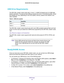 Page 59USB Storage 59
 D6200 WiFi DSL Modem Router
USB Drive Requirements
The WiFi DSL modem router works with 1.0 and 1.1 (USB Full Speed) and \
2.0 (USB High 
Speed) standards. The approximate USB bus speeds are shown in the following table. Actual 
bus speeds can vary, depending on the CPU speed, memory, speed of the network, and 
other variables.
Table 9.  USB drive speeds
BusSpeed/Sec
USB 1.1 12 Mbits
USB 2.0 480 Mbits
The WiFi DSL modem router should work with most USB-compliant external f\
lash and hard...