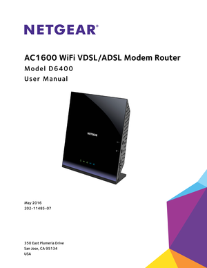 Page 1350 East Plumeria Drive
San Jose, CA 95134 
USAMay 2016
202-11485-07
AC1600 WiFi VDSL/ADSL Modem Router
Model D6400
User Manual 