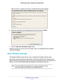 Page 27NETGEAR genie Basic Settings 27
 N300 Wireless ADSL2+ Modem Router DGN2200v4
After you log on or create your account, the filtering level screen disp\
lays:
6. 
Select the radio button for the filtering level that you want and click \
 Next.
7. Click the T ake me to the status screen  button.
Parental controls are now set up for the modem router. The dashboard shows Parental 
Controls as Enabled.
Basic Wireless Settings
The Wireless Settings screen lets you view or configure the wireless net\
work...