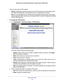 Page 124Advanced Settings 124
N600 Wireless Dual Band Gigabit ADSL2+ Modem Router DGND3700v2 
There are two types of VPN policies:
• Manual. 
 All settings (including the keys) for the VPN tunnel are input manuall\
y at each 
end (both VPN endpoints). No third-party server or organization is inv\
olved.
• Auto. Some parameters for the VPN tunnel are generated automatically
 . This process 
requires using the IKE (Internet Key Exchange) protocol to perform neg\
otiations between 
the two VPN endpoints. 
To...