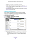 Page 125Advanced Settings 125
 N600 Wireless Dual Band Gigabit ADSL2+ Modem Router DGND3700v2
•
Apply . Save any changes to the Enable setting for each policy.
• Cancel. Discard any unsaved changes to the Enable setting for each policy
 .
• Add Auto 
 Policy. Change to the input screen for an Auto policy. When the new policy 
is saved, it appears in the bottom row of the Policy Table. See Add or Edit an Auto 
VPN Policy  on page
  125.
• Add Manual Policy . Change to the input screen for a Manual policy
 . When...