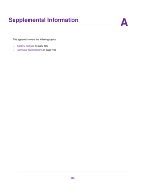 Page 104A
Supplemental Information
This appendix covers the following topics:
•Factory Settings  on page 105
• Technical Specifications
 on page 106 104 