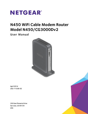 Page 1350 East Plumeria Drive
San Jose, CA 95134 
USAApril 2014
202-11338-02
N450 WiFi Cable Modem Router 
Model N450/CG3000Dv2
User Manual 