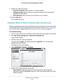 Page 129Control Access to the Internet 129
 AC750 Wireless Dual Band Gigabit Router R6050
9. 
Specify how to filter the services:
• Only This IP 
 Address. Block services for a single computer.
• IP Address 
 Range. Block services for a range of computers with consecutive IP 
addresses on your network.
• All lP 
Addresses . Block services for all computers on your network.
10.  Click the  Add button.
Your changes are saved.
Schedule When to Block Internet Sites and Services
When you schedule blocking, the same...