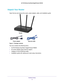 Page 8Hardware Setup 8
AC750 Wireless Dual Band Gigabit Router R6050 
Unpack Your Router
Open the box and remove the router, power adapter, cable, and installation guide.
Power adapter
Ethernet cable
Router
Figure 1. Package contents
Your box contains the following items:
• AC750 Wireless Dual Band Gigabit Router R6050
• AC power adapter (plug varies by region)
• Category 5 (Cat 5) Ethernet cable
• Installation guide with cabling and router setup instructions 