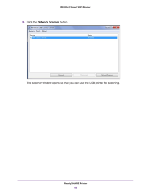 Page 66ReadySHARE Printer66
R6200v2 Smart WiFi Router 
3.
Click the  Network Scanner  button. 
The scanner window opens so that you can use the USB printer for scannin\
g. 