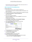 Page 140Specify Internet Port Settings 140
AC1200 Smart WiFi Router with External Antennas 
If the service that you want to add is not in the list, create a custom \
service. See Add a 
Custom Port Forwarding Service on page
 140.
Add a Custom Port Forwarding Service
To add a custom service:
1. Find out which port number or range of numbers the application uses.
You can usually find this information by contacting the publisher of the \
application or user  groups or news groups.
2.  Launch a web browser from a...