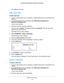 Page 44Optimize Performance 44
AC1200 Smart WiFi Router with External Antennas 
Your settings are saved.
Edit a QoS Rule
To edit a QoS rule:
1. 
Launch a web browser from a computer or wireless device that is connecte\
d to the 
network.
2.  In the address field of the web browser
 , enter http://www.routerlogin.net  or 
http://www.routerlogin.com .
A login screen displays.
3.  Enter the router user name and password.
The user name is  admin. 
 The default password is password . The user name and 
password are...