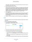 Page 108Advanced Settings 108
R6250 Smart WiFi Router 
network traffic. Longer durations can compromise the freshness of the device status,\
 but 
can significantly reduce network traffic.
4.  T
ype the advertisement time to live in hops.
The time to live for the advertisement is measured in hops (steps) for\
 each UPnP packet sent. 
 The time to live hop count is the number of steps a broadcast packet is \
allowed to 
propagate for each UPnP advertisement before it disappears. The number of hops can 
range from...