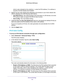 Page 110Advanced Settings 110
R6250 Smart WiFi Router 
which is also indicated by the underline (_) under the IPv6 address. I\
f no address is 
acquired, the field displays Not Available.
3.  Specify how the router assigns IPv6 addresses to the devices on your hom\
e network (the 
LAN) by selecting one of the following radio buttons:
• Use DHCP Server . 
 This method passes more information to LAN devices, but some 
IPv6 systems might not support the DHCv6 client function.
• Auto Config. 
 This is the default...