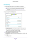 Page 20Basic Settings 20
R6250 Smart WiFi Router 
Internet Setup
The Internet Setup screen is where you view or change basic ISP informat\
ion.
Note:
You can use the Setup Wizard to detect the Internet connection and 
automatically set up the router. See Internet Connection Setup Wizard 
on page
  29.
To view or change the basic Internet setup:
1.  From the Home screen, select Internet.
The fields that display in the Internet Setup screen depend on whether y\
our Internet 
connection requires a login.
• Ye
s ....