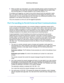 Page 73Security 
73  R6250 Smart WiFi Router
8. When you finish your chat session, your router eventually senses a period of inactivity in the 
communications. The router then removes the session information from its session table, 
and incoming traffic is no longer accepted on port numbers 33333 or 113.
To configure port triggering, you need to know which inbound ports the application needs. 
Also, you need to know the number of the outbound port that triggers the opening of the 
inbound ports. You can usually...