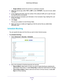 Page 79Security 79
 R6250 Smart WiFi Router
•
Single address restricts the service to a particular computer. 
4.  Select the service type, either  TCP or UDP or both (TCP/UDP). If you are not sure, select 
TCP/UDP
 .
5.  In the 
Triggering Port field, enter the number of the outbound traffic port to open the ause 
the inbound ports to be opened. 
6.  Enter the inbound connection port information in the Connection 
 Type, Starting Port, and 
Ending Port fields.
7.  Click  Apply .
The service is added in to the...