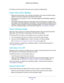 Page 122Troubleshooting 
122 R6300v2 Smart WiFi Router 
The LEDs on the front panel of the router can be used for troubleshooting.
Power LED Is Off or Blinking
•Make sure that the power cord is securely connected to your router and that the power 
adapter is securely connected to a functioning power outlet. 
•Check that you are using the 12 VDC, 2.5A power adapter that NETGEAR supplied for 
this product.
•If the Power LED blinks slowly and continuously, the router firmware is corrupted. This 
can happen if a...