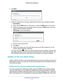 Page 37NETGEAR genie ADVANCED Home 37
 R6300v2 Smart WiFi Router
2. 
Click  Next. 
3.  Select the radio button for the setup method that you want to use, and f\
ollow the steps. 
• Push Button. 
a. Either click the WPS button on this screen, or press the WPS button on the router.
b.  Within two minutes, go to the wireless client and press its  WPS button to join the 
network without entering a password.
• PIN Number . 
 The screen adjusts.
a.Enter the client security PIN.
b.  Click  Next. 
c.  Within two...