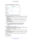 Page 36Specify Your Internet Settings 36
AC1750
 Smart  WiFi Router 
5. In the Internet Connection Type menu, select Fixed.
6. Configure the fixed IPv6 addresses for the WAN connection:
• IPv6 Address/Prefix 
 Length. The IPv6 address and prefix length of the router WAN 
interface.
• Default IPv6 Gateway . 
 The IPv6 address of the default IPv6 gateway for the router’s 
WAN interface.
• Primary DNS Server . 
 The primary DNS server that resolves IPv6 domain name 
records for the router.
• Secondary DNS Server ....