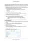 Page 41Specify Your Internet Settings 41
 AC1750
 Smart  WiFi Router
The best MTU setting for NETGEAR equipment is often the default value. I\
n some situations, 
changing the value fixes one problem but causes another. Leave the MTU unchanged unless 
one of these situations occurs:
• Y
ou experience problems connecting to your ISP or other Internet service,\
 and the 
technical support of either the ISP or NETGEAR recommends changing the M\
TU setting. 
These web-based applications might require an MTU...