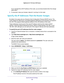 Page 109Specify Network Settings 109
 Nighthawk AC1750
 Smart WiFi Router
If you changed the LAN IP address of the router, you are disconnected wh\
en this change 
takes effect.
9.  T
o reconnect, close your browser, relaunch it, and log in to the router.
Specify the IP Addresses That the Router Assigns
By default, the router acts as a Dynamic Host Configuration Protocol (D\
HCP) server. The 
router assigns IP, DNS server, and default gateway addresses to all computers connected to 
the LAN. The assigned default...